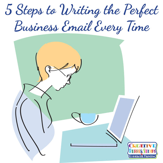 5 Steps to Writing the Perfect Business Email Every Time - Creative Rubber Stamps