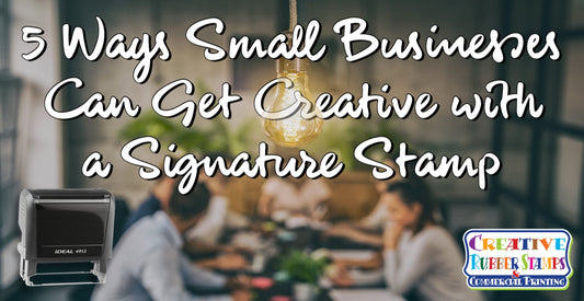 5 Ways Small Businesses Can Get Creative with a Signature Stamp - Creative Rubber Stamps
