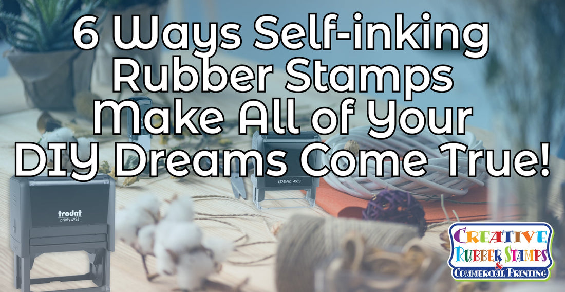 6 Ways Self-inking Rubber Stamps Make All of Your DIY Dreams Come True! - Creative Rubber Stamps