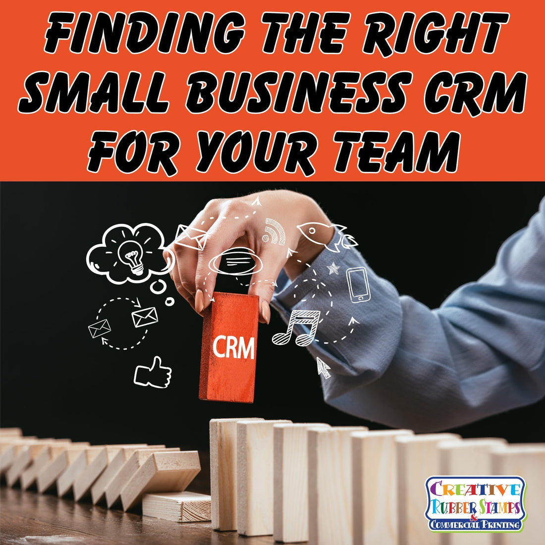 Finding the Right Small Business CRM for Your Team - Creative Rubber Stamps
