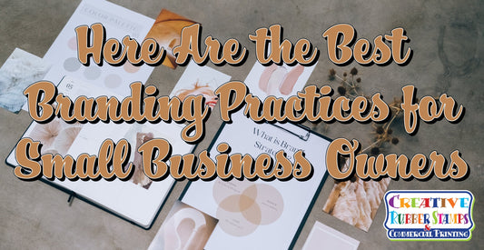 Here Are the Best Branding Practices for Small Business Owners - Creative Rubber Stamps