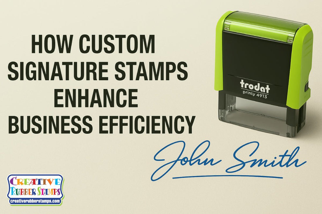 How Custom Signature Stamps Enhance Business Efficiency - Creative Rubber Stamps