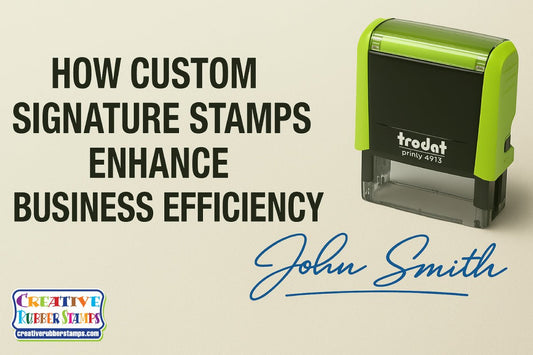 How Custom Signature Stamps Enhance Business Efficiency - Creative Rubber Stamps