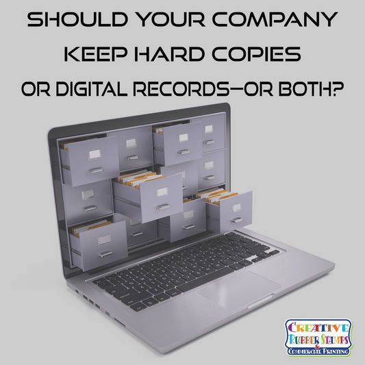 Should Your Company Keep Hard Copies or Digital Records—or Both? - Creative Rubber Stamps