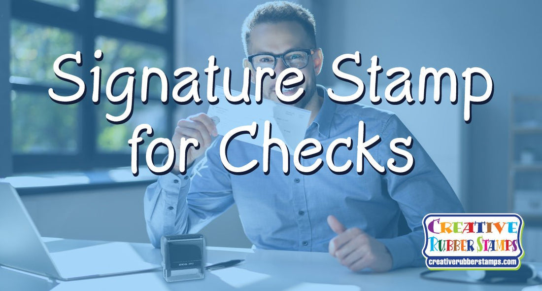 Signature Stamp for Checks - Creative Rubber Stamps