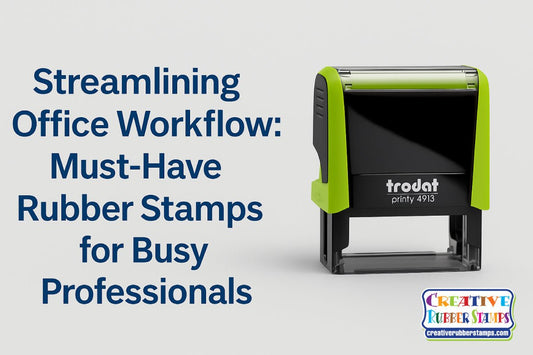 Streamlining Office Workflow: Must-Have Rubber Stamps for Busy Professionals - Creative Rubber Stamps