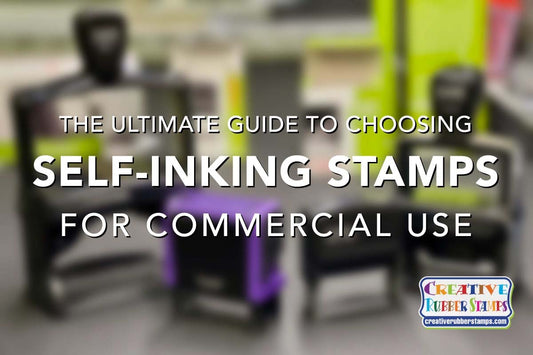 The Ultimate Guide to Choosing Self-Inking Stamps for Commercial Use - Creative Rubber Stamps
